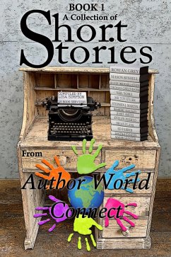 A Collection of Short Stories from AuthorWorld Connect (Anthologies from AuthorWorld Connect, #1) (eBook, ePUB) - Connect, Authors from AuthorWorld