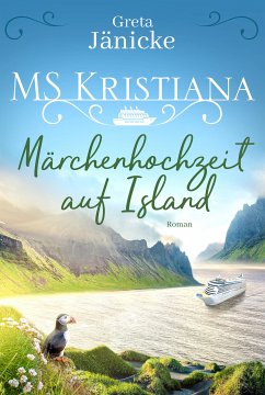 Märchenhochzeit auf Island / MS Kristiana Bd.3 (eBook, ePUB) - Jänicke, Greta