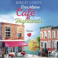 Das kleine Café in den Highlands (Große Gefühle in Schottland 1) (MP3-Download) - Loistl, Birgit
