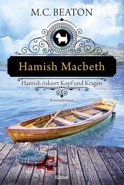 Hamish Macbeth riskiert Kopf und Kragen / Hamish Macbeth Bd.11 (eBook, ePUB) - Beaton, M. C.