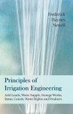 Principles of Irrigation Engineering âEUR" Arid Lands, Water Supply, Storage Works, Dams, Canals, Water Rights and Products (eBook, ePUB)