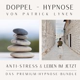 ANTI-STRESS & LEBEN IM JETZT +++ Doppel-Hypnose von Patrick Lynen (MP3-Download)