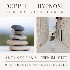 ANTI-STRESS & LEBEN IM JETZT +++ Doppel-Hypnose von Patrick Lynen (MP3-Download) - Lynen, Patrick