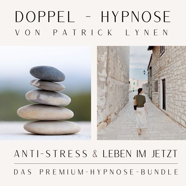 ANTI-STRESS & LEBEN IM JETZT +++ Doppel-Hypnose von Patrick Lynen (MP3-Download)  von Patrick Lynen - Hörbuch bei bücher.de runterladen