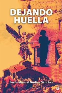 Dejando huella (eBook, ePUB) - Godina Sánchez, Jesús Manuel
