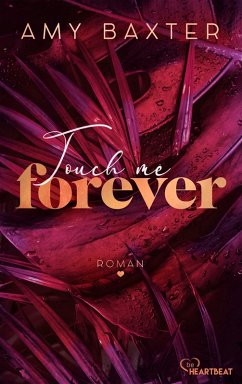 Touch me forever / Now and Forever Bd.3 (eBook, ePUB) - Baxter, Amy