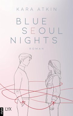 Blue Seoul Nights / Seoul-Duett Bd.1 (eBook, ePUB) - Atkin, Kara