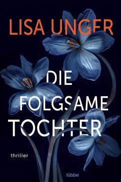 Die folgsame Tochter (eBook, ePUB) - Unger, Lisa