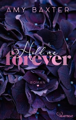 Hold me forever / Now and Forever Bd.1 (eBook, ePUB) - Baxter, Amy