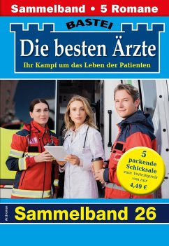 Die besten Ärzte - Sammelband 26 (eBook, ePUB) - Kastell, Katrin; Anders, Marina; Frank, Stefan; Larsen, Ulrike; Graf, Karin