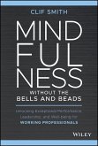 Mindfulness without the Bells and Beads (eBook, PDF)