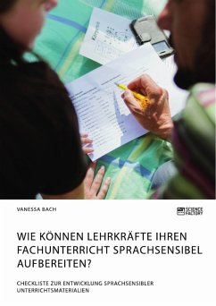 Wie können Lehrkräfte ihren Fachunterricht sprachsensibel aufbereiten? Checkliste zur Entwicklung sprachsensibler Unterrichtsmaterialien (eBook, PDF) - Bach, Vanessa