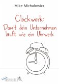 Clockwork: Damit dein Unternehmen läuft wie ein Uhrwerk (eBook, ePUB)