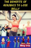 The Benefits of Aerobics to Lose Belly (eBook, ePUB)