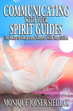 Communicating with Your Spirit Guides (Spiritual Growth and Personal Development, #11) (eBook, ePUB) - Siedlak, Monique Joiner