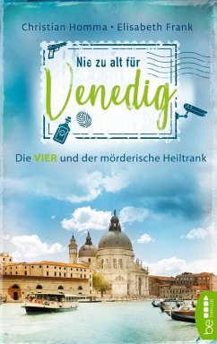 Nie zu alt für Venedig (eBook, ePUB) - Homma, Christian; Frank, Elisabeth