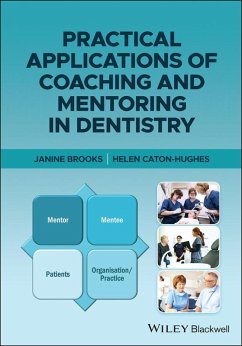 Practical Applications of Coaching and Mentoring in Dentistry (eBook, ePUB) - Brooks, Janine; Caton-Hughes, Helen