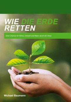 Wie die Erde retten (eBook, ePUB) - Baumann, Michael