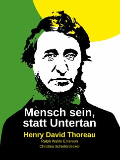 Mensch sein, statt Untertan (eBook, ePUB) - Thoreau, Henry David; Emerson, Ralph Waldo; Schieferdecker, Christina