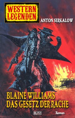 Western Legenden 33: Blaine Williams - Das Gesetz der Rache (eBook, ePUB) - Serkalow, Anton