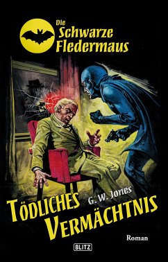 Die Schwarze Fledermaus 38: Tödliches Vermächtnis (eBook, ePUB) - Jones, G. W.