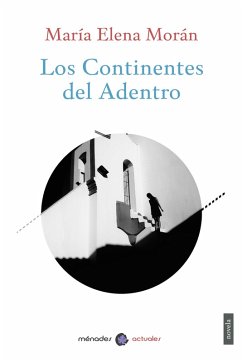 Los Continentes del Adentro (eBook, ePUB) - Morán, María Elena