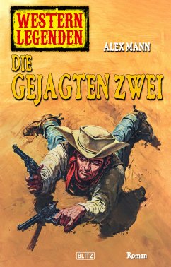 Western Legenden 38: Die gejagten Zwei (eBook, ePUB) - Mann, Alex