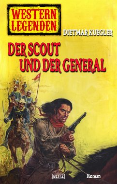 Western Legenden 42: Der Scout und der General (eBook, ePUB) - Kuegler, Dietmar