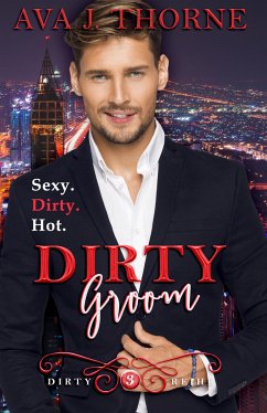 Dirty Groom - Colin & Amber (Dirty Reihe - Band 3) (eBook, ePUB) - J. Thorne, Ava