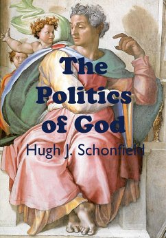 The Politics of God (eBook, ePUB) - Schonfield, Hugh J.