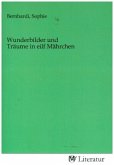 Wunderbilder und Träume in eilf Mährchen Wunderbilder und Träume in eilf Mährchen