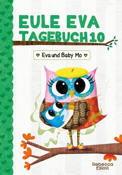 Eule Eva Tagebuch 10 - Eva und Baby Mo - Elliott, Rebecca