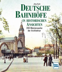 Deutsche Bahnhöfe in historischen Ansichten - Koch, Jörg