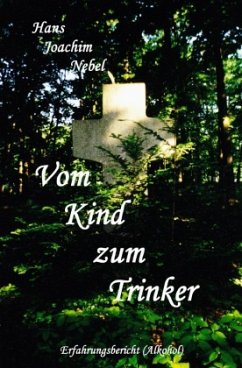 Vom Kind zum Trinker - Nebel, Hans - Joachim