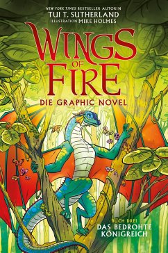 Das bedrohte Königreich / Wings of Fire Graphic Novel Bd.3 - Sutherland, Tui, T.