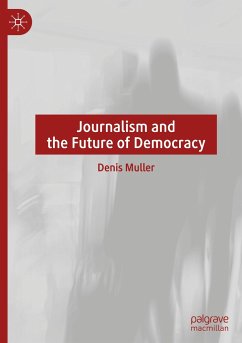 Journalism and the Future of Democracy - Muller, Denis