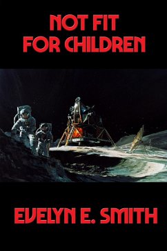 Not Fit For Children (eBook, ePUB) - Smith, Evelyn E.
