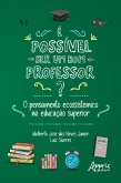 É Possível ser um Bom Professor? O Pensamento Ecossistêmico na Educação Superior (eBook, ePUB)