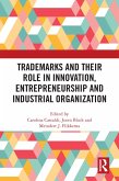 Trademarks and Their Role in Innovation, Entrepreneurship and Industrial Organization (eBook, PDF)