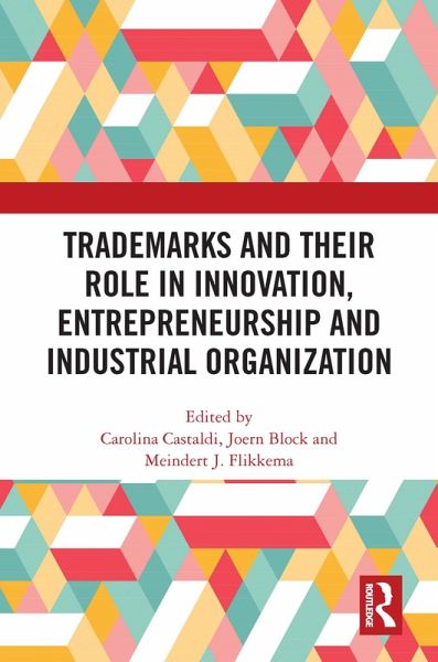Trademarks and Their Role in Innovation, Entrepreneurship and Industrial Organization (eBook, ePUB) Trademarks and Their Role in Innovation, Entrepreneurship and Industrial Organization (eBook, ePUB)