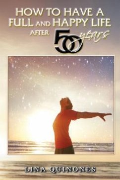 HOW TO LIVE A FULL AND HAPPY LIFE AFTER 50 YEARS (eBook, ePUB) - Quinonez, Lina