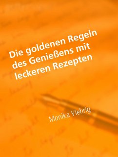 Die goldenen Regeln des Genießens mit leckeren Rezepten (eBook, ePUB)