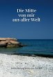 Die Mitte von mir aus aller Welt... - Bild 1