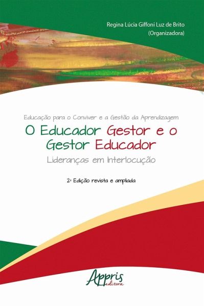 Educação para o Conviver e a Gestão da Aprendizagem: O Educador Gestor e o Gestor Educador - Lideranças em Interlocução (eBook, ePUB)