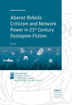 Absent Rebels: Criticism and Network Power in 21st Century Dystopian Fiction (eBook, PDF) - Gonnermann, Annika