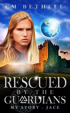 Rescued By The Guardians My Story - Jace (The Guardian Series) (eBook, ePUB) - Bethell, C. M.