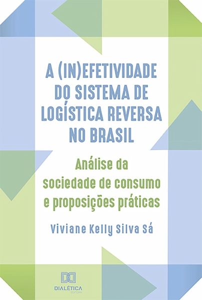 A (in)efetividade do sistema de logística reversa no Brasil (eBook, ePUB)