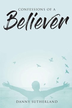 Confessions of a Believer (eBook, ePUB) - Sutherland, Danny
