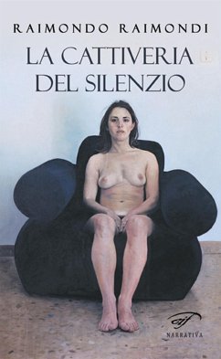 La cattiveria del silenzio (eBook, ePUB) - Raimondi, Raimondo