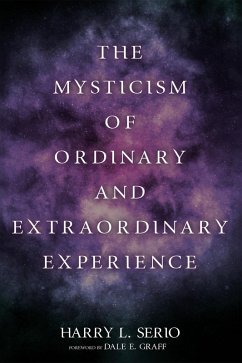 The Mysticism of Ordinary and Extraordinary Experience (eBook, ePUB) - Serio, Harry L.